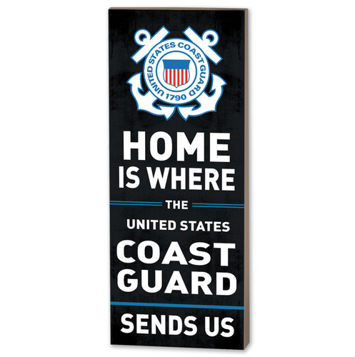 Coast Guard Home Is Where U.S. Coast Guard Sends Us Wood Plaque (7x18)*